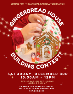 Family Day! Annual Gingerbread House Competition @ Carrollton Branch